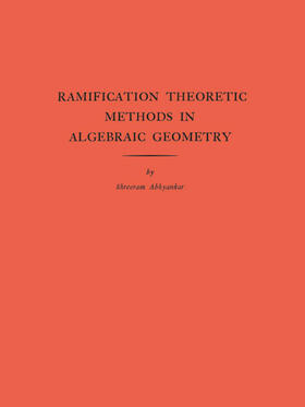 Abhyankar |  Ramification Theoretic Methods in Algebraic Geometry | eBook | Sack Fachmedien