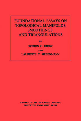 Kirby / Siebenmann |  Foundational Essays on Topological Manifolds, Smoothings, and Triangulations. (AM-88), Volume 88 | eBook | Sack Fachmedien