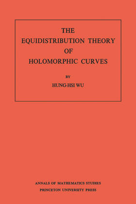 Wu |  The Equidistribution Theory of Holomorphic Curves. (AM-64), Volume 64 | eBook | Sack Fachmedien