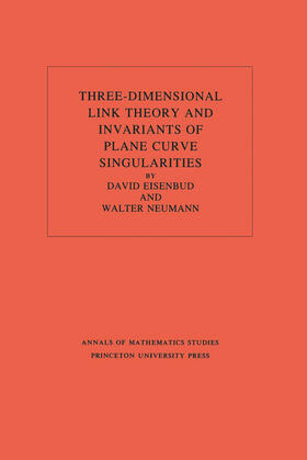 Eisenbud / Neumann |  Three-Dimensional Link Theory and Invariants of Plane Curve Singularities. (AM-110), Volume 110 | eBook | Sack Fachmedien