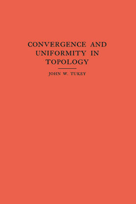 Tukey |  Convergence and Uniformity in Topology | eBook | Sack Fachmedien