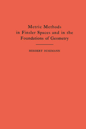 Busemann |  Metric Methods of Finsler Spaces and in the Foundations of Geometry | eBook | Sack Fachmedien