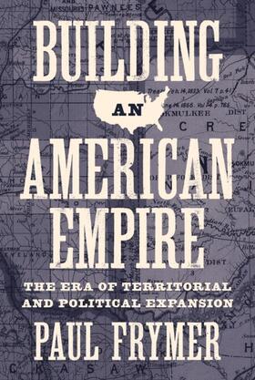 Frymer |  Building an American Empire | eBook | Sack Fachmedien