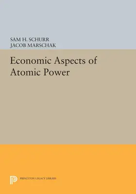 Schurr / Marschak |  Economic Aspects of Atomic Power | eBook | Sack Fachmedien