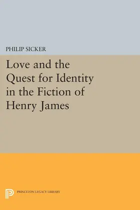 Sicker |  Love and the Quest for Identity in the Fiction of Henry James | eBook | Sack Fachmedien