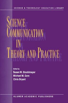 Stocklmayer / Bryant / Gore |  Science Communication in Theory and Practice | Buch |  Sack Fachmedien