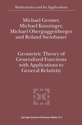 Grosser / Steinbauer / Kunzinger |  Geometric Theory of Generalized Functions with Applications to General Relativity | Buch |  Sack Fachmedien