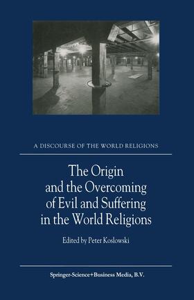 Koslowski |  The Origin and the Overcoming of Evil and Suffering in the World Religions | Buch |  Sack Fachmedien