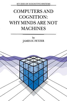Fetzer |  Computers and Cognition: Why Minds are not Machines | Buch |  Sack Fachmedien