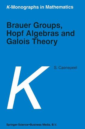 Caenepeel |  Brauer Groups, Hopf Algebras and Galois Theory | Buch |  Sack Fachmedien