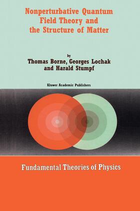 Borne / Stumpf / Lochak |  Nonperturbative Quantum Field Theory and the Structure of Matter | Buch |  Sack Fachmedien