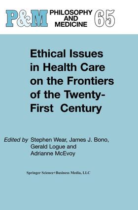 Wear / McEvoy / Bono |  Ethical Issues in Health Care on the Frontiers of the Twenty-First Century | Buch |  Sack Fachmedien