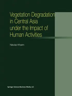 Kharin |  Vegetation Degradation in Central Asia under the Impact of Human Activities | Buch |  Sack Fachmedien