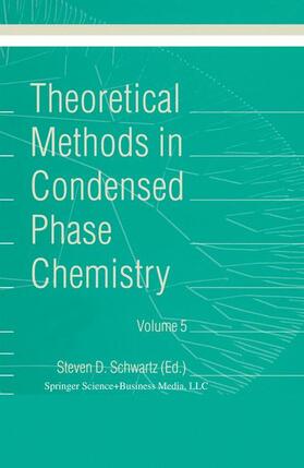 Schwartz |  Theoretical Methods in Condensed Phase Chemistry | Buch |  Sack Fachmedien