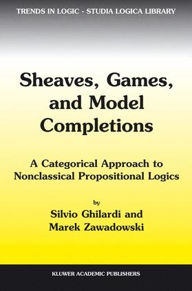 Ghilardi / Zawadowski |  Sheaves, Games, and Model Completions | Buch |  Sack Fachmedien