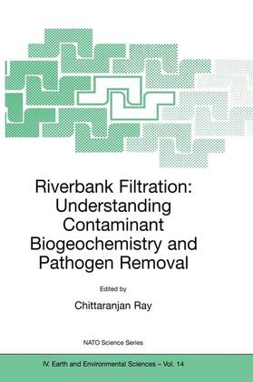 Ray |  Riverbank Filtration: Understanding Contaminant Biogeochemistry and Pathogen Removal | Buch |  Sack Fachmedien