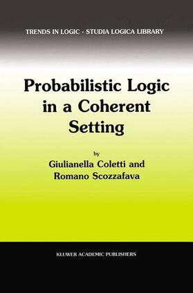 Scozzafava / Coletti |  Probabilistic Logic in a Coherent Setting | Buch |  Sack Fachmedien