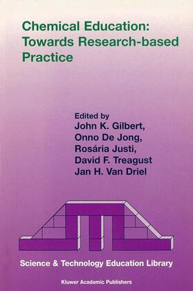 Gilbert / de Jong / van Driel |  Chemical Education: Towards Research-based Practice | Buch |  Sack Fachmedien