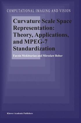 Bober / Mokhtarian |  Curvature Scale Space Representation: Theory, Applications, and MPEG-7 Standardization | Buch |  Sack Fachmedien