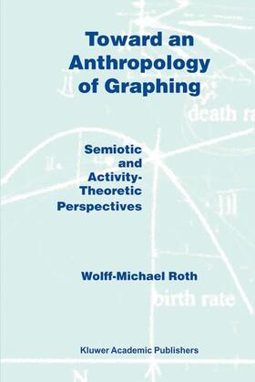 Roth |  Toward an Anthropology of Graphing | Buch |  Sack Fachmedien