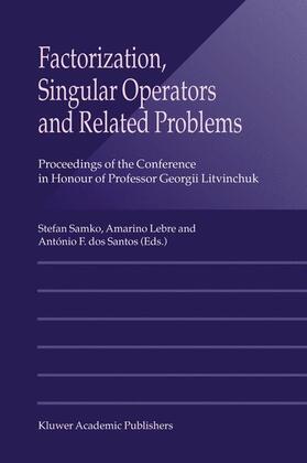 Samko / dos Santos / Lebre |  Factorization, Singular Operators and Related Problems | Buch |  Sack Fachmedien