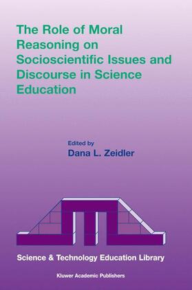 Zeidler |  The Role of Moral Reasoning on Socioscientific Issues and Discourse in Science Education | Buch |  Sack Fachmedien