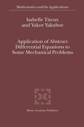 Yakubov / Titeux |  Application of Abstract Differential Equations to Some Mechanical Problems | Buch |  Sack Fachmedien