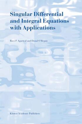 O'Regan / Agarwal |  Singular Differential and Integral Equations with Applications | Buch |  Sack Fachmedien