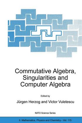 Vuletescu / Herzog |  Commutative Algebra, Singularities and Computer Algebra | Buch |  Sack Fachmedien