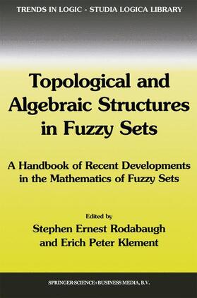 Rodabaugh / Klement |  Topological and Algebraic Structures in Fuzzy Sets | Buch |  Sack Fachmedien