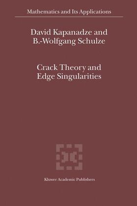 Kapanadze / Schulze |  Crack Theory and Edge Singularities | Buch |  Sack Fachmedien