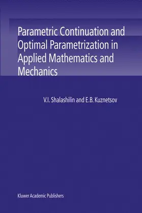 Shalashilin / Kuznetsov |  Parametric Continuation and Optimal Parametrization in Applied Mathematics and Mechanics | Buch |  Sack Fachmedien