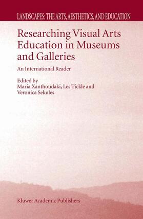 Xanthoudaki / Tickle / Sekules |  Researching Visual Arts Education in Museums and Galleries | Buch |  Sack Fachmedien