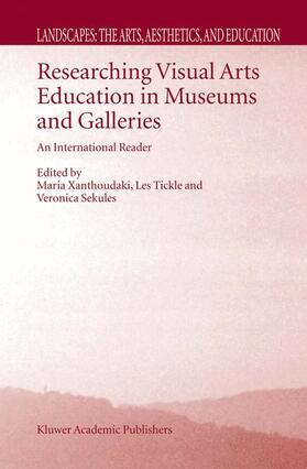 Xanthoudaki / Sekules / Tickle |  Researching Visual Arts Education in Museums and Galleries | Buch |  Sack Fachmedien