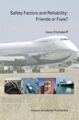 Elishakoff |  Safety Factors and Reliability: Friends or Foes? | Buch |  Sack Fachmedien