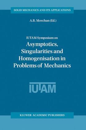Movchan |  IUTAM Symposium on Asymptotics, Singularities and Homogenisation in Problems of Mechanics | Buch |  Sack Fachmedien