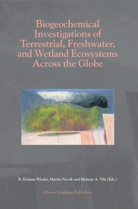 Wieder / Vile / Novák |  Biogeochemical Investigations of Terrestrial, Freshwater, and Wetland Ecosystems across the Globe | Buch |  Sack Fachmedien