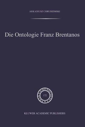 Chrudzimski |  Die Ontologie Franz Brentanos | Buch |  Sack Fachmedien