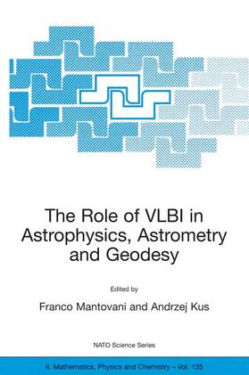Mantovani / Kus |  The Role of Vlbi in Astrophysics, Astrometry and Geodesy | Buch |  Sack Fachmedien