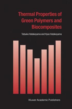 Hatakeyama |  Thermal Properties of Green Polymers and Biocomposites | Buch |  Sack Fachmedien
