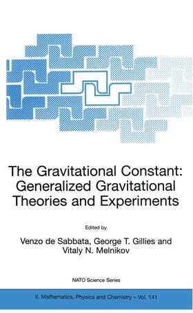 de Sabbata / Melnikov / Gillies |  The Gravitational Constant: Generalized Gravitational Theories and Experiments | Buch |  Sack Fachmedien