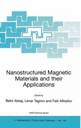 Aktas / Mikailov / Tagirov |  Nanostructured Magnetic Materials and their Applications | Buch |  Sack Fachmedien