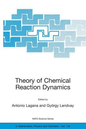 Laganà / Lendvay |  Theory of Chemical Reaction Dynamics | Buch |  Sack Fachmedien