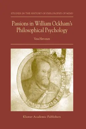 Hirvonen |  Passions in William Ockham's Philosophical Psychology | Buch |  Sack Fachmedien