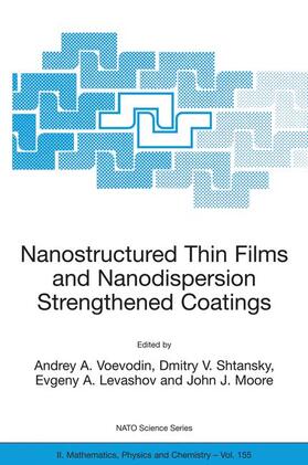 Voevodin / Moore / Shtansky |  Nanostructured Thin Films and Nanodispersion Strengthened Coatings | Buch |  Sack Fachmedien