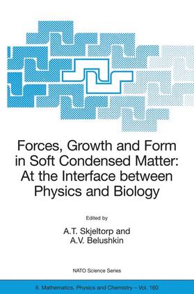 Belushkin / Skjeltorp |  Forces, Growth and Form in Soft Condensed Matter: At the Interface between Physics and Biology | Buch |  Sack Fachmedien