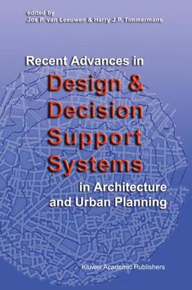 van Leeuwen / Timmermans |  Recent Advances in Design and Decision Support Systems in Architecture and Urban Planning | Buch |  Sack Fachmedien