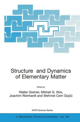 Greiner / Güçlü / Itkis |  Structure and Dynamics of Elementary Matter | Buch |  Sack Fachmedien