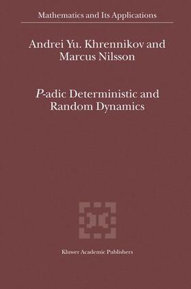 Khrennikov / Nilsson |  P-Adic Deterministic and Random Dynamics | Buch |  Sack Fachmedien
