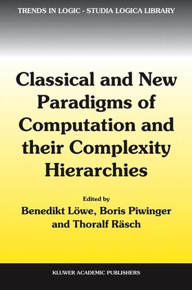 Löwe / Piwinger / Räsch |  Classical and New Paradigms of Computation and Their Complexity Hierarchies | Buch |  Sack Fachmedien